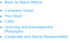 Back to About Metice Company Vision The Team CIPD Learning and Development Philosophy Corporate and Social Responsibility